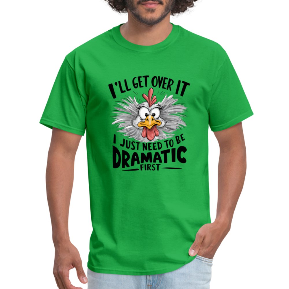 I'll Get Over It I Just Need To Be Dramatic First (Funny Chicken) T-Shirt - bright green