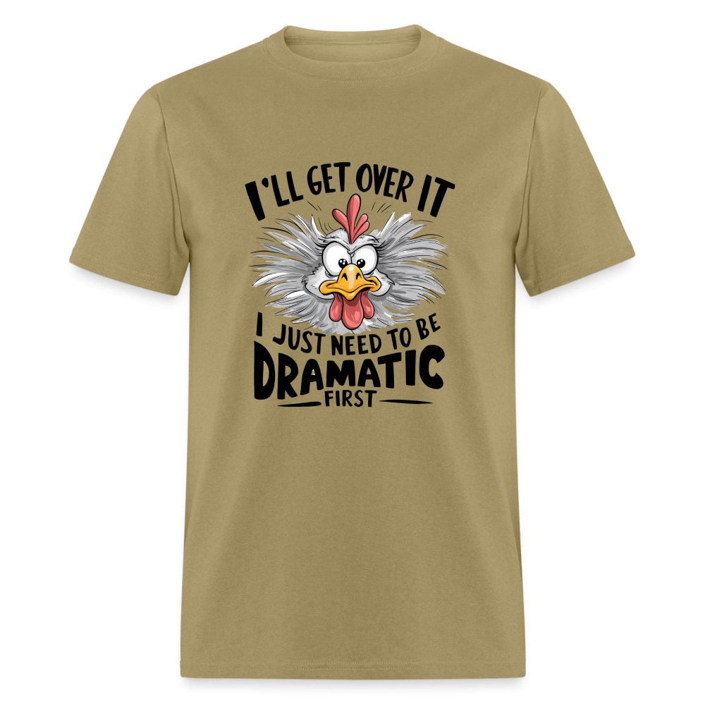 I'll Get Over It I Just Need To Be Dramatic First (Funny Chicken) T-Shirt - white