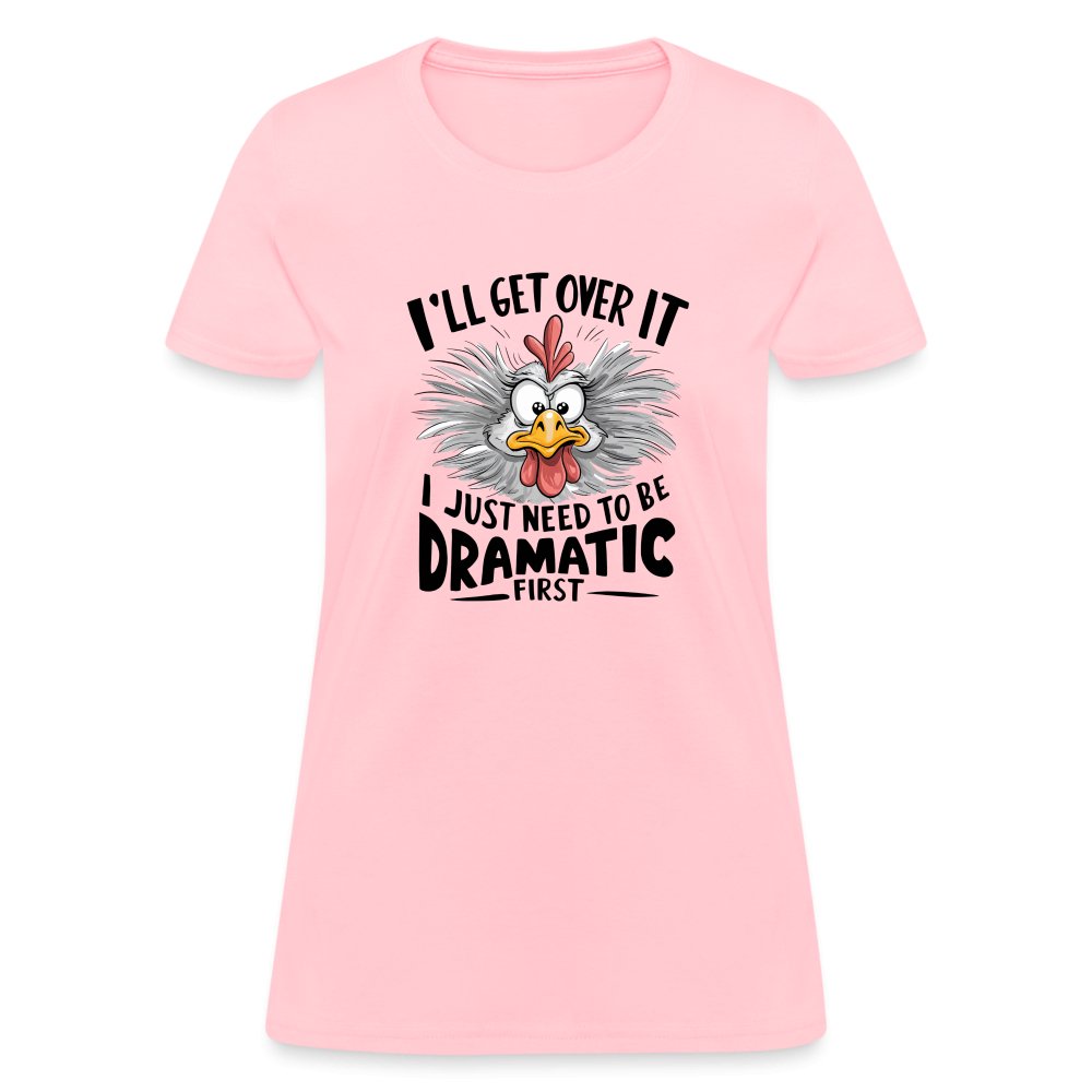 I'll Get Over It I Just Need To Be Dramatic First (Funny Chicken) Women's T-Shirt - option1# - Women's T-Shirt | Fruit of the Loom L3930R