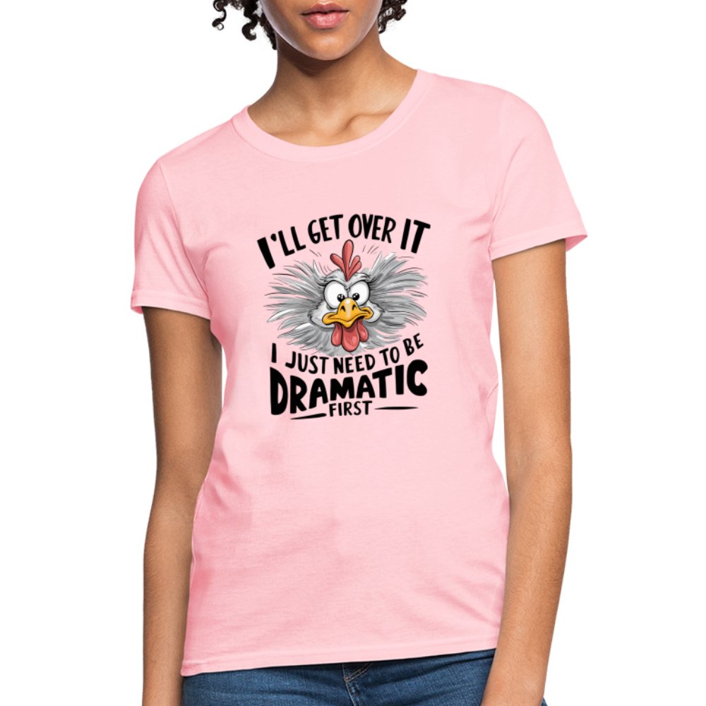 I'll Get Over It I Just Need To Be Dramatic First (Funny Chicken) Women's T-Shirt - option1# - Women's T-Shirt | Fruit of the Loom L3930R