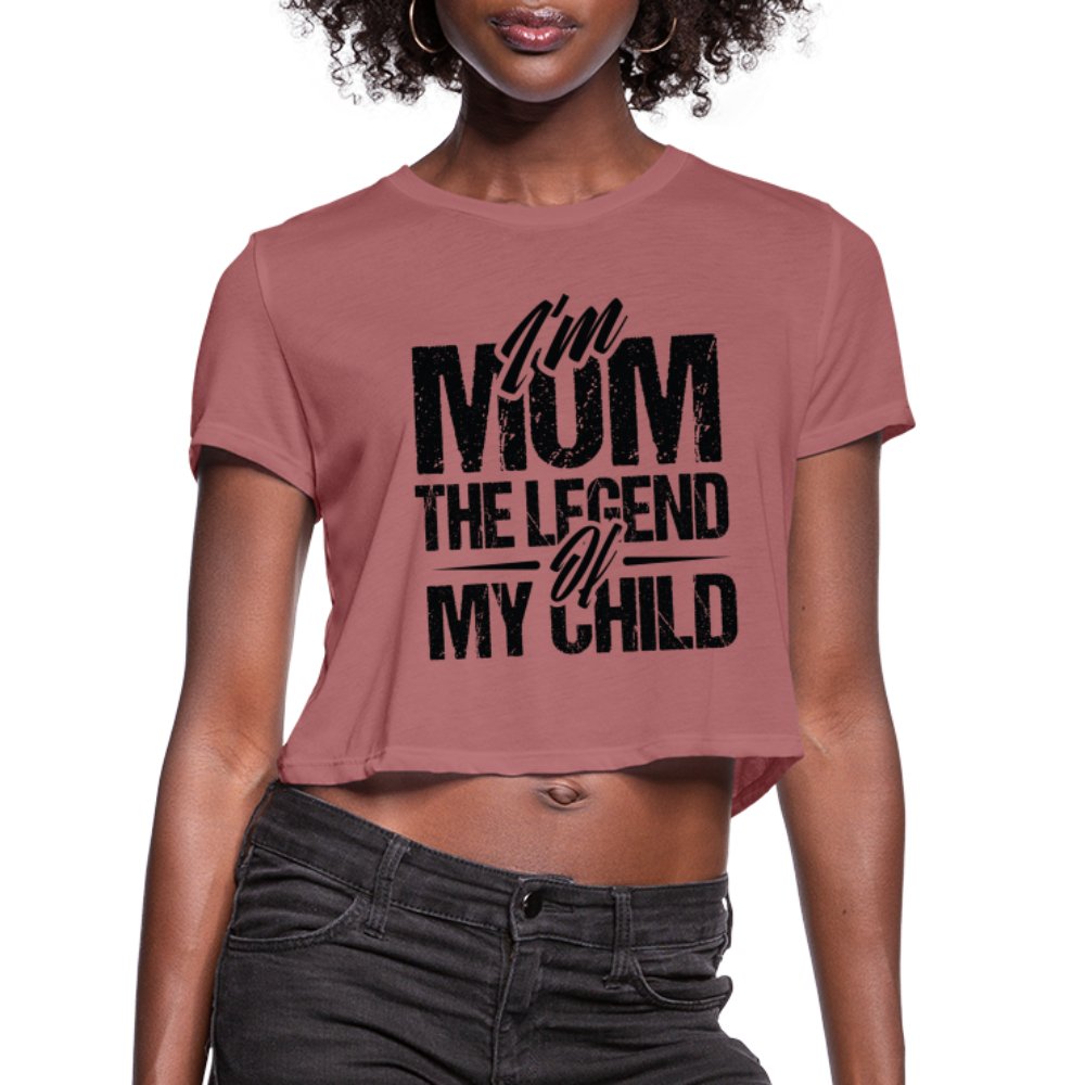 I'm Mom The Legend Of My Child Women's Cropped T-Shirt - dust