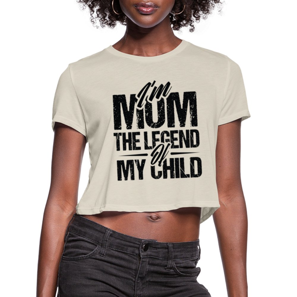 I'm Mom The Legend Of My Child Women's Cropped T-Shirt - dust