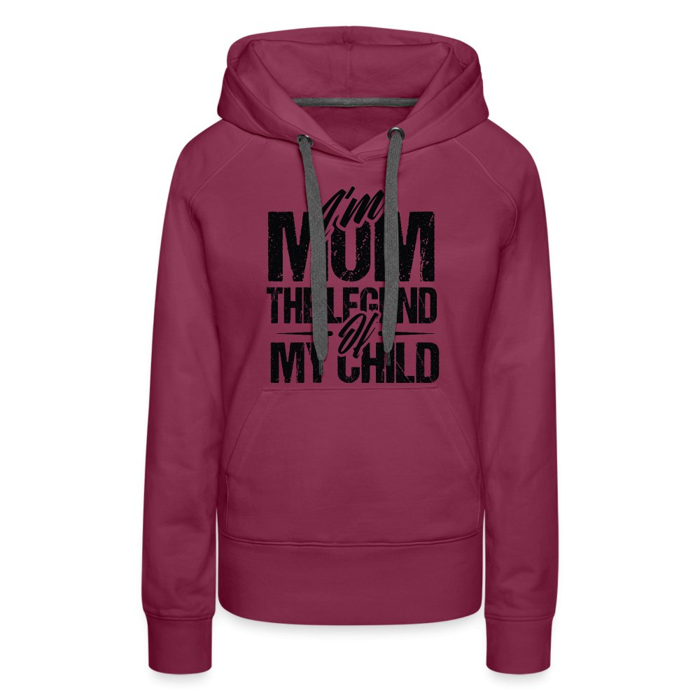 I'm Mom The Legend Of My Child Women’s Premium Hoodie - burgundy