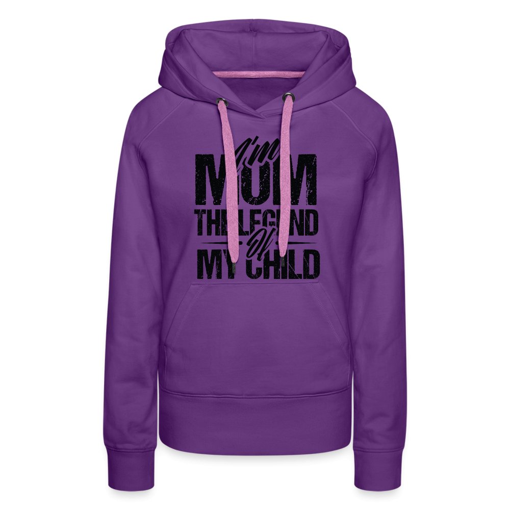 I'm Mom The Legend Of My Child Women’s Premium Hoodie - purple