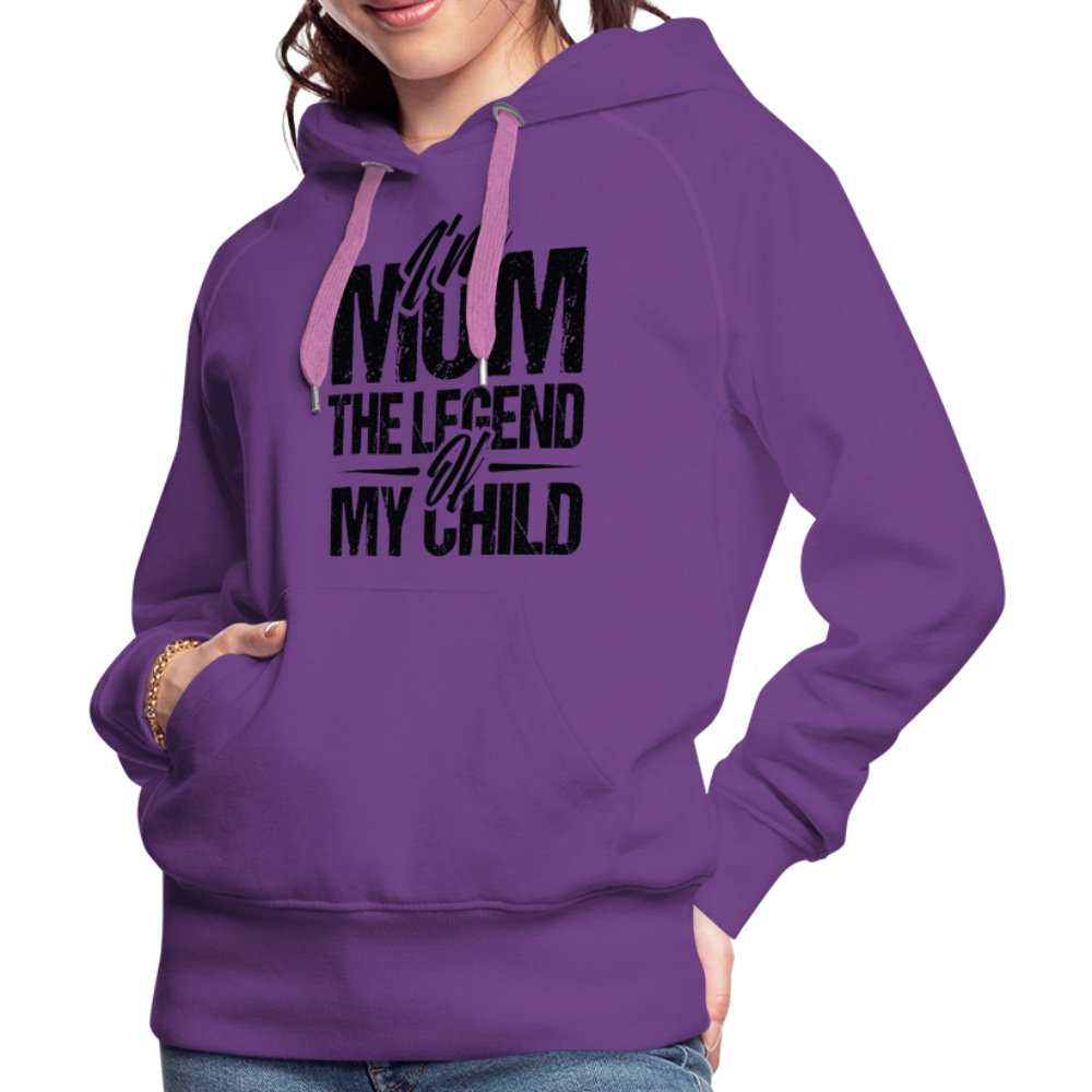 I'm Mom The Legend Of My Child Women’s Premium Hoodie - purple