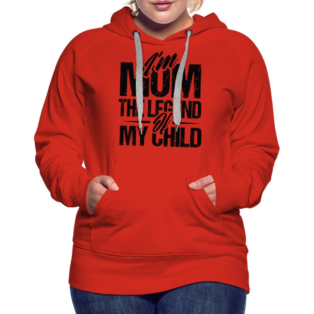 I'm Mom The Legend Of My Child Women’s Premium Hoodie - red