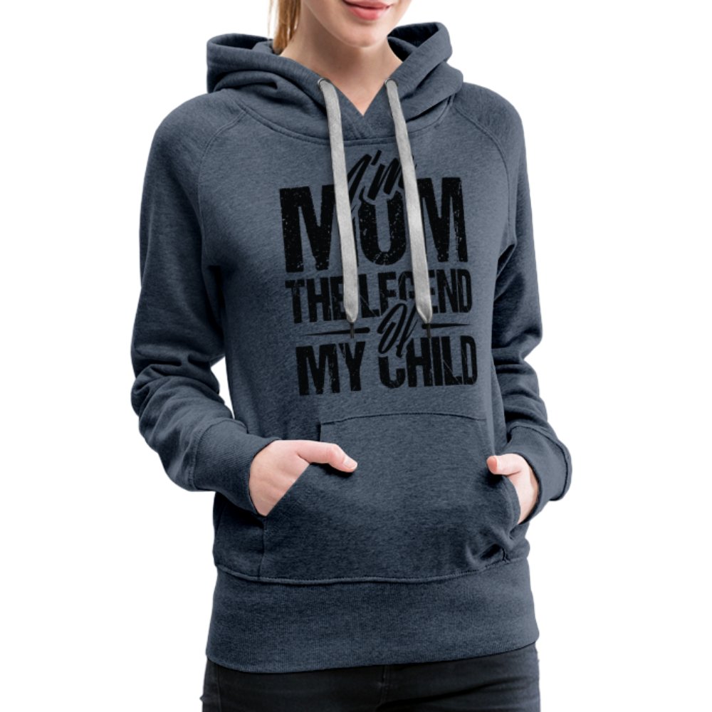 I'm Mom The Legend Of My Child Women’s Premium Hoodie - white