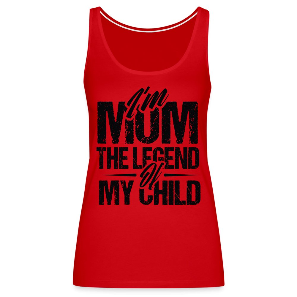 I'm Mom The Legend Of My Child Women’s Premium Tank Top - red