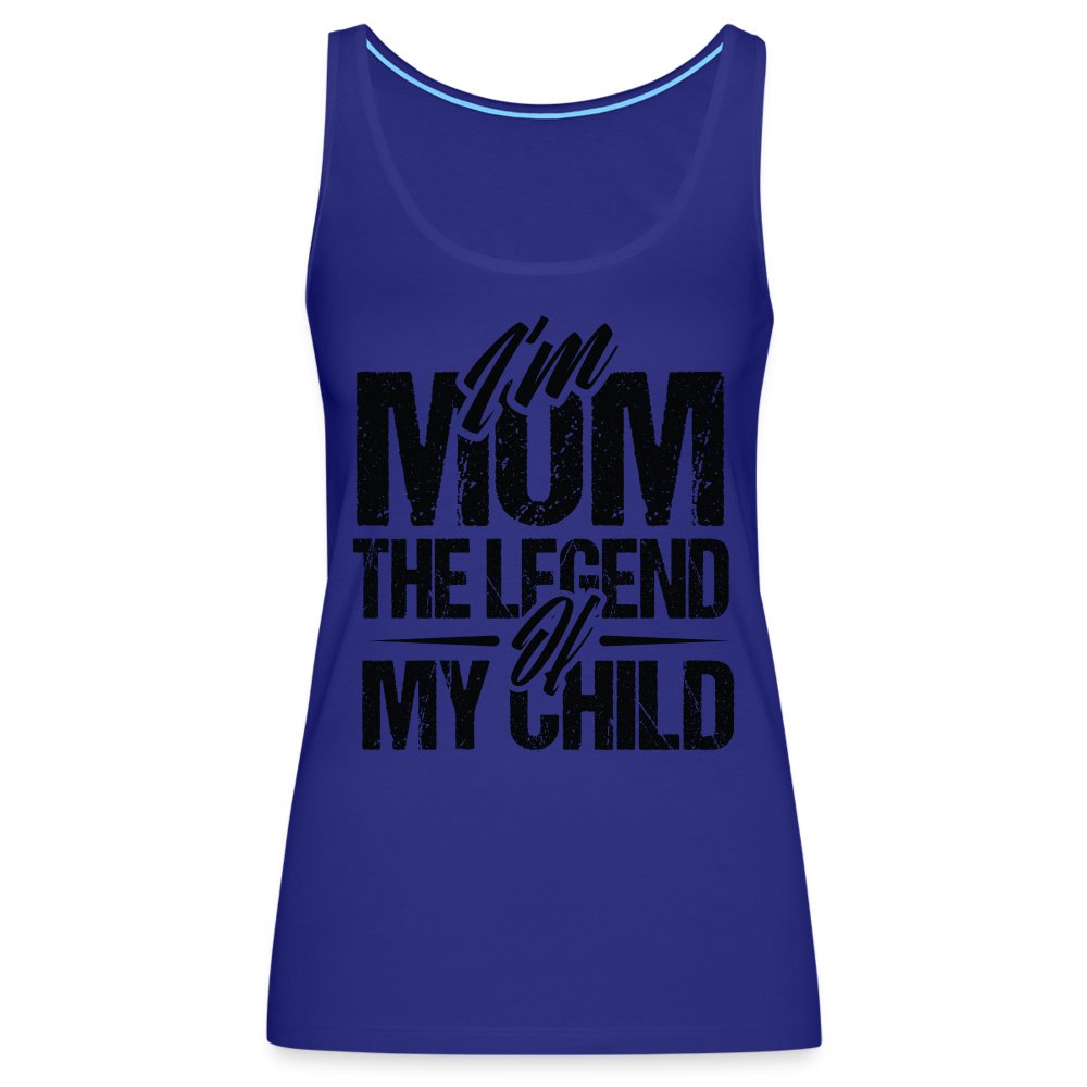 I'm Mom The Legend Of My Child Women’s Premium Tank Top - royal blue