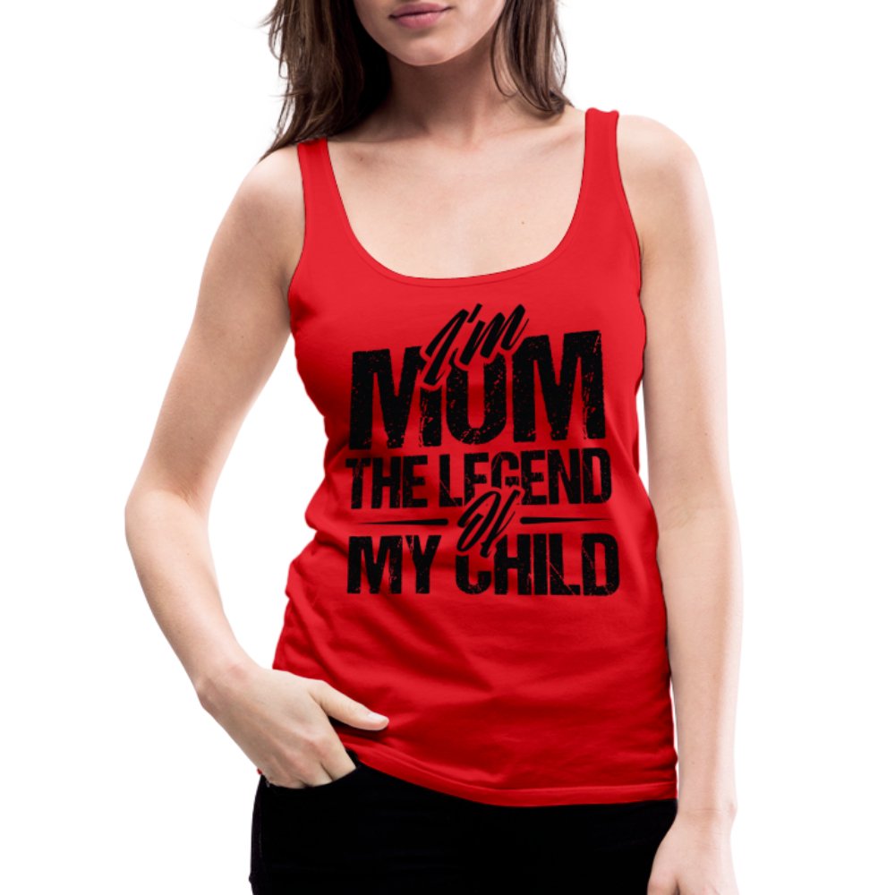 I'm Mom The Legend Of My Child Women’s Premium Tank Top - white