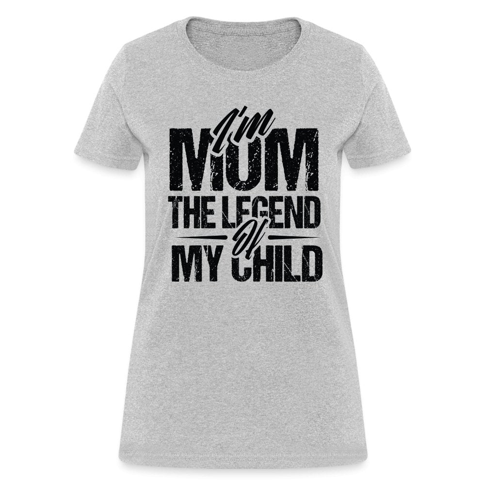 I'm Mom The Legend Of My Child Women's T-Shirt - heather gray