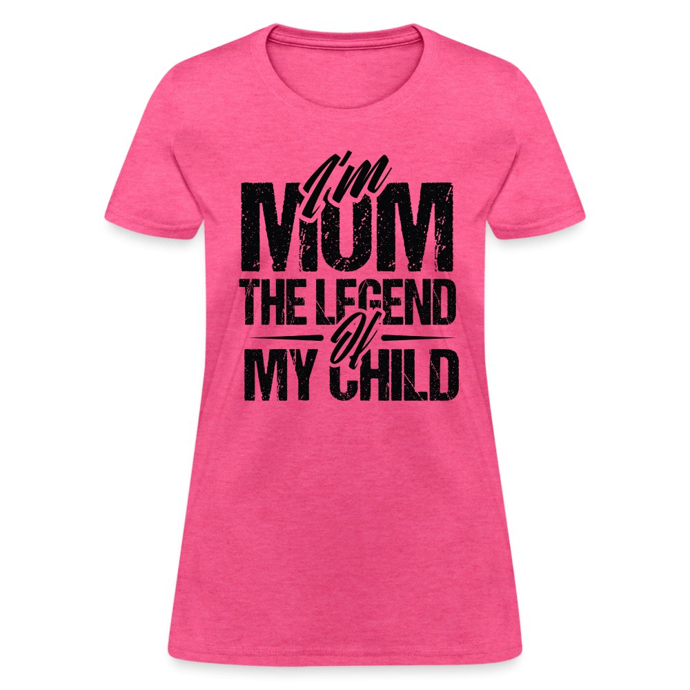 I'm Mom The Legend Of My Child Women's T-Shirt - heather pink