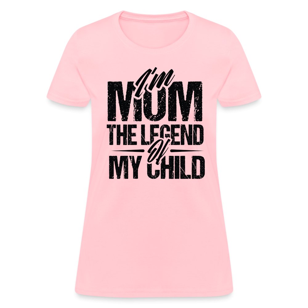 I'm Mom The Legend Of My Child Women's T-Shirt - pink