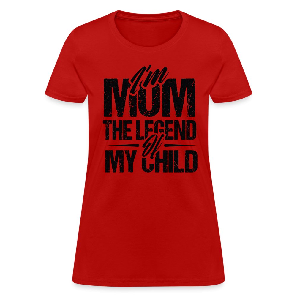 I'm Mom The Legend Of My Child Women's T-Shirt - red