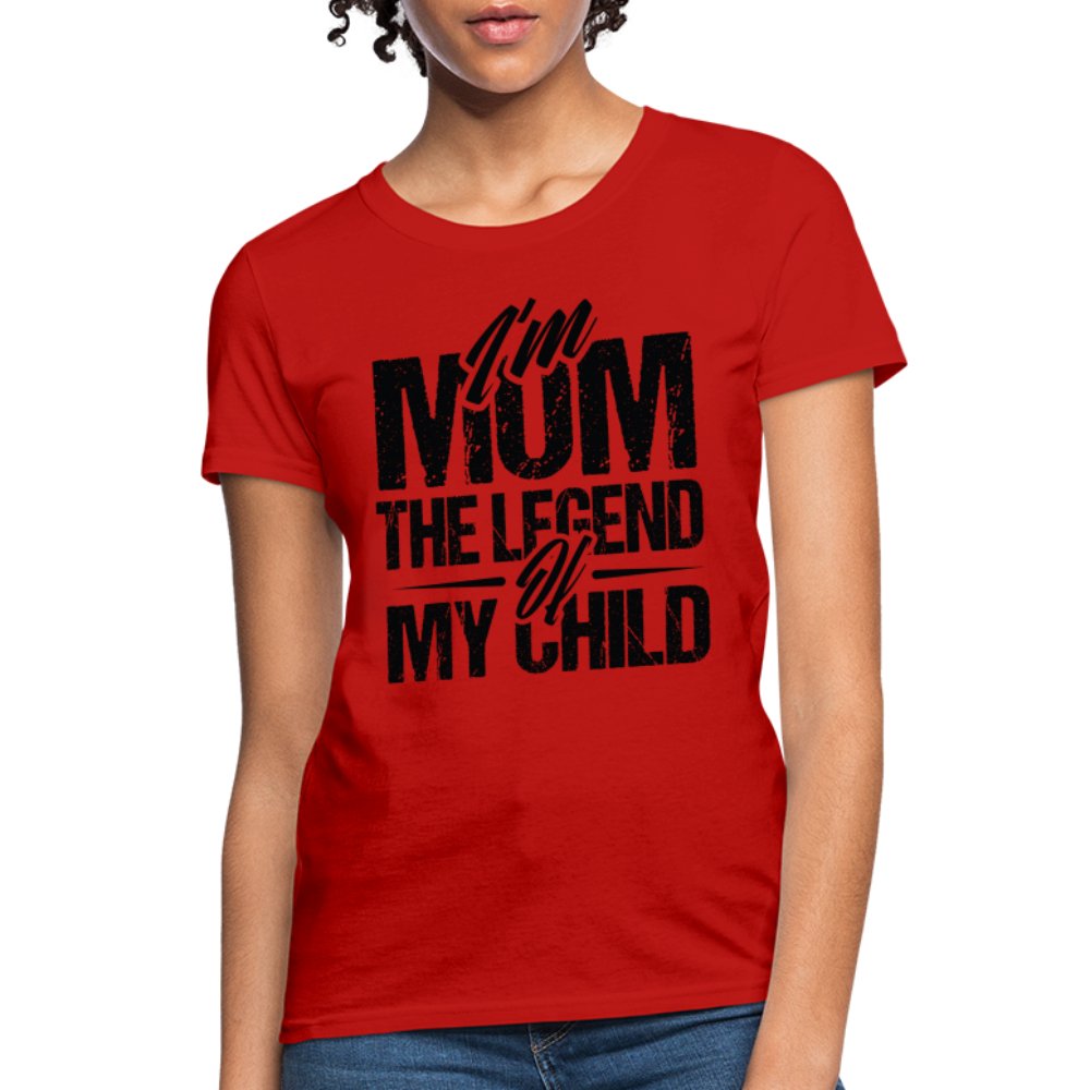 I'm Mom The Legend Of My Child Women's T-Shirt - red