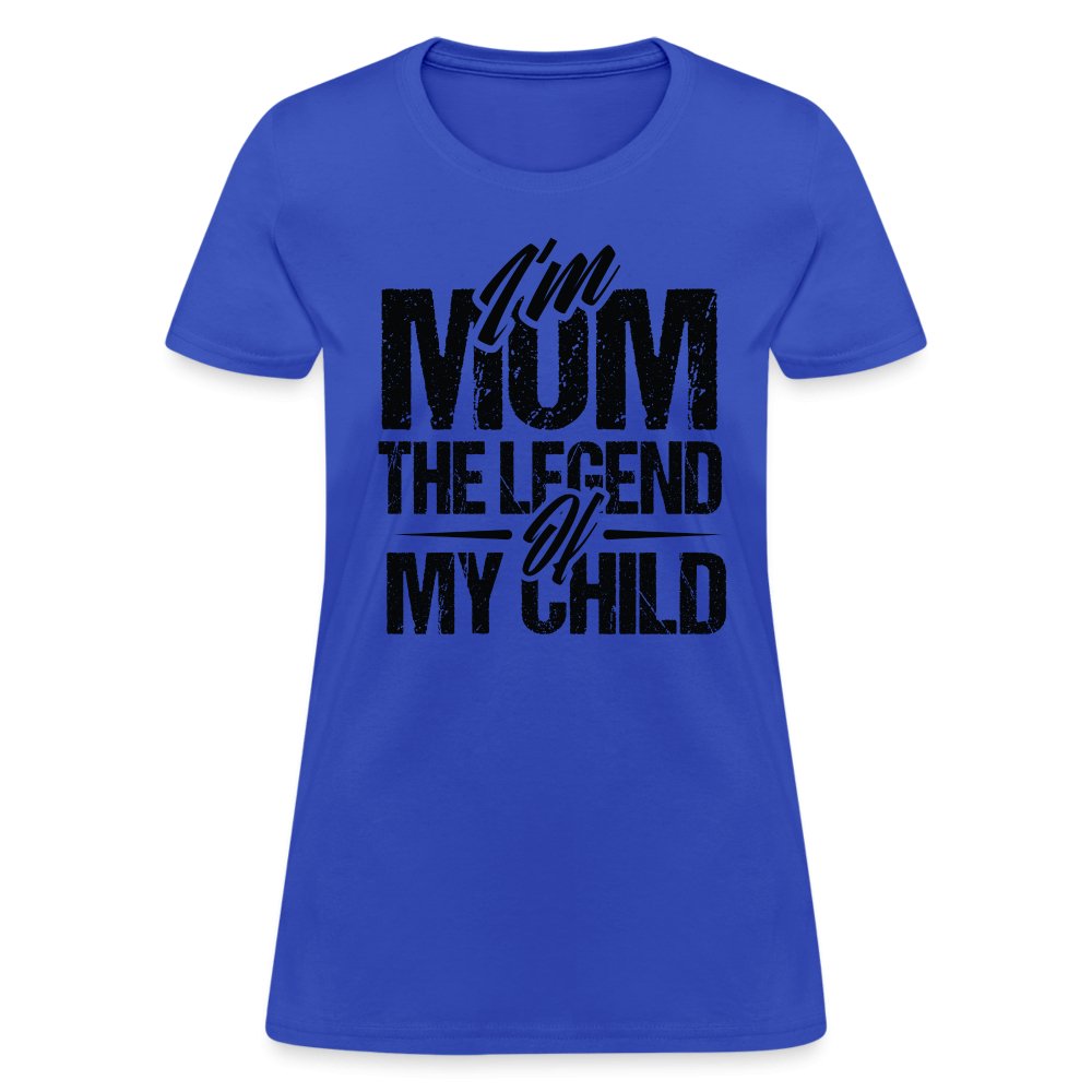 I'm Mom The Legend Of My Child Women's T-Shirt - royal blue