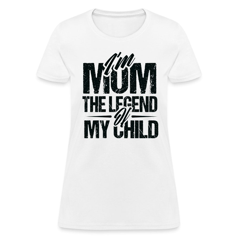 I'm Mom The Legend Of My Child Women's T-Shirt - white