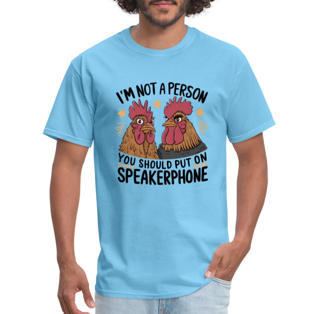 I'm Not A Person You Should Put On Speakerphone (Funny Chicken) T-Shirt - aquatic blue