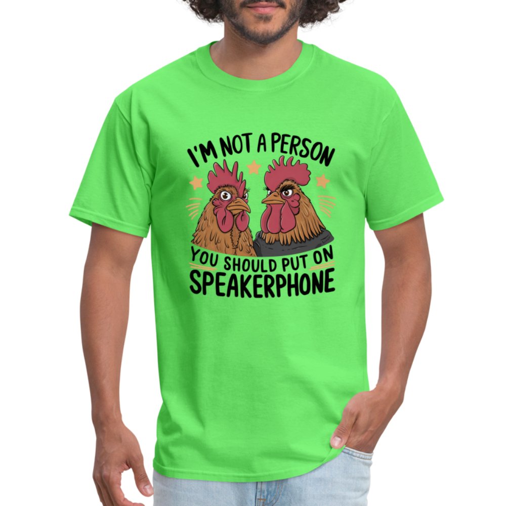 I'm Not A Person You Should Put On Speakerphone (Funny Chicken) T-Shirt - kiwi