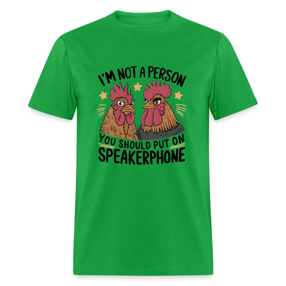 I'm Not A Person You Should Put On Speakerphone (Funny Chicken) T-Shirt - natural