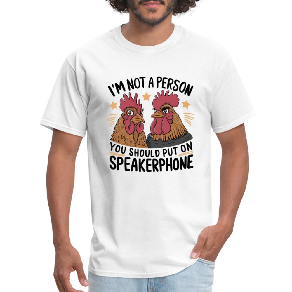 I'm Not A Person You Should Put On Speakerphone (Funny Chicken) T-Shirt - option1# - Unisex Classic T-Shirt | Fruit of the Loom 3930