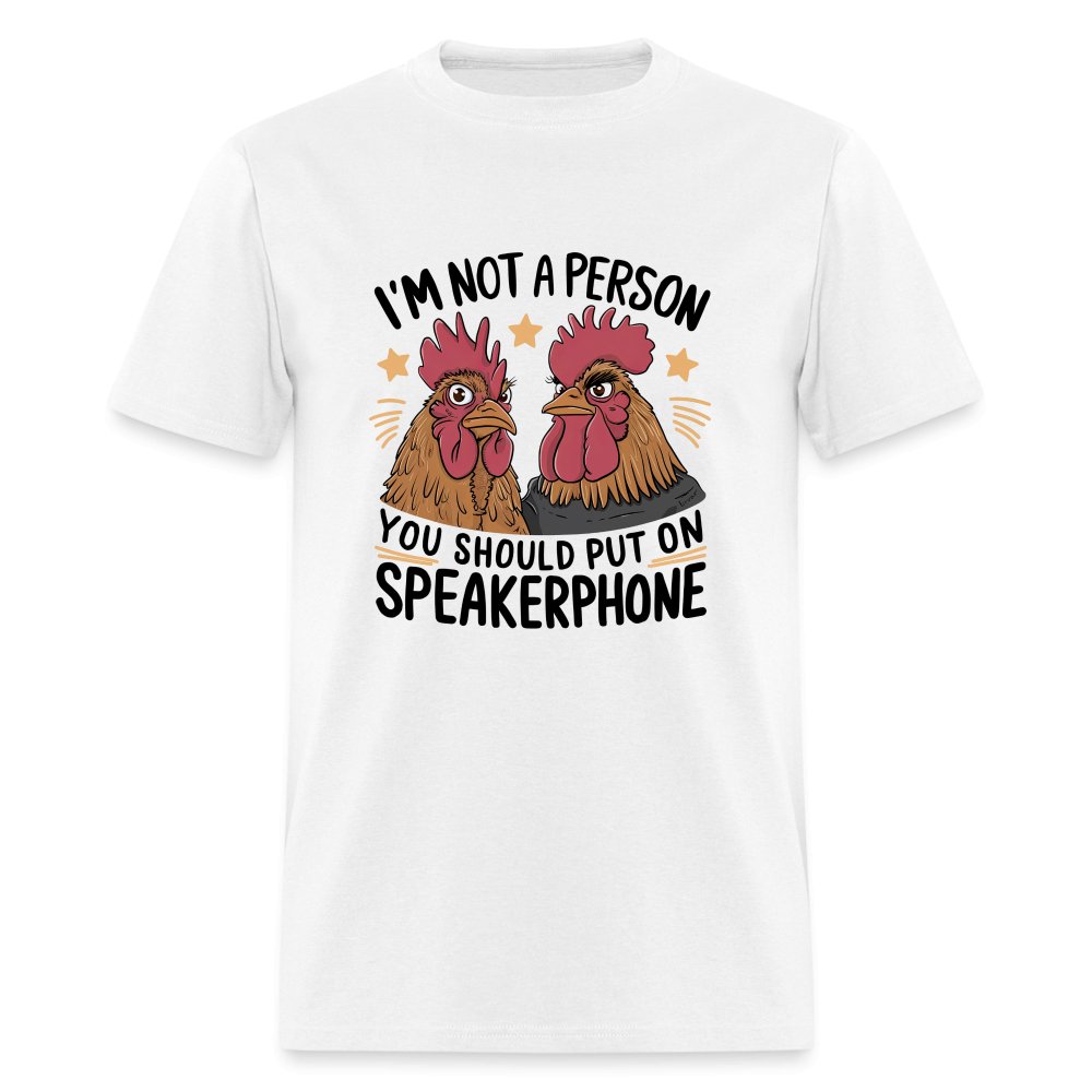 I'm Not A Person You Should Put On Speakerphone (Funny Chicken) T-Shirt - option1# - Unisex Classic T-Shirt | Fruit of the Loom 3930