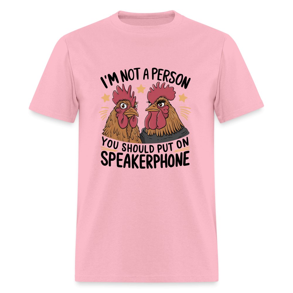 I'm Not A Person You Should Put On Speakerphone (Funny Chicken) T-Shirt - white