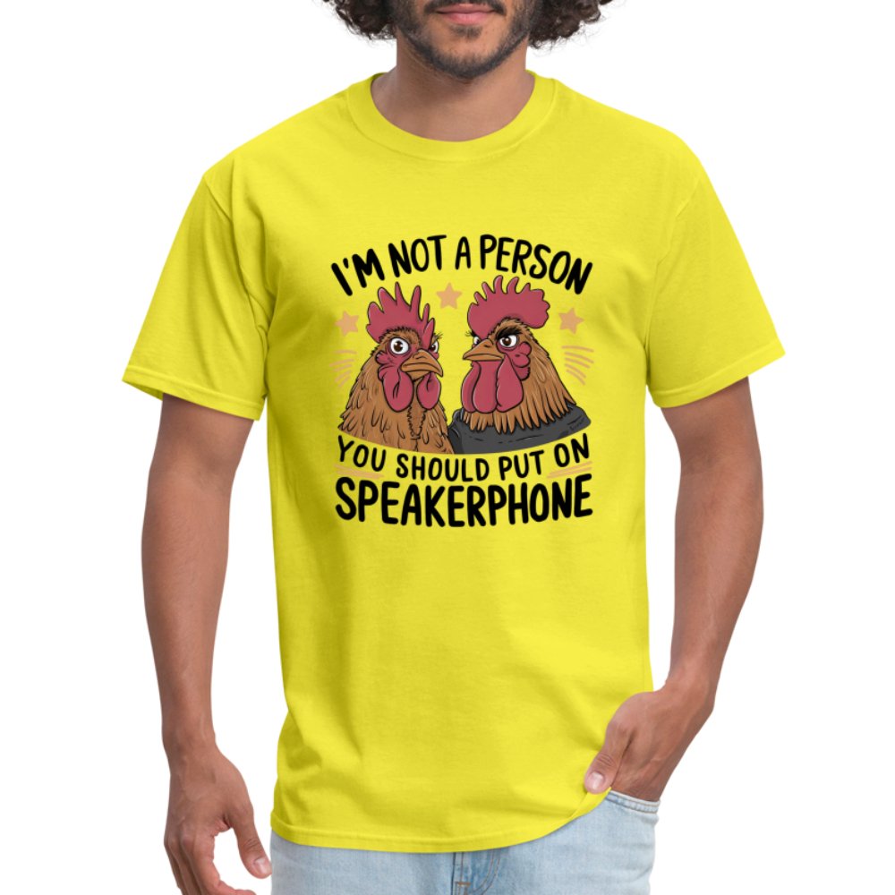 I'm Not A Person You Should Put On Speakerphone (Funny Chicken) T-Shirt - yellow