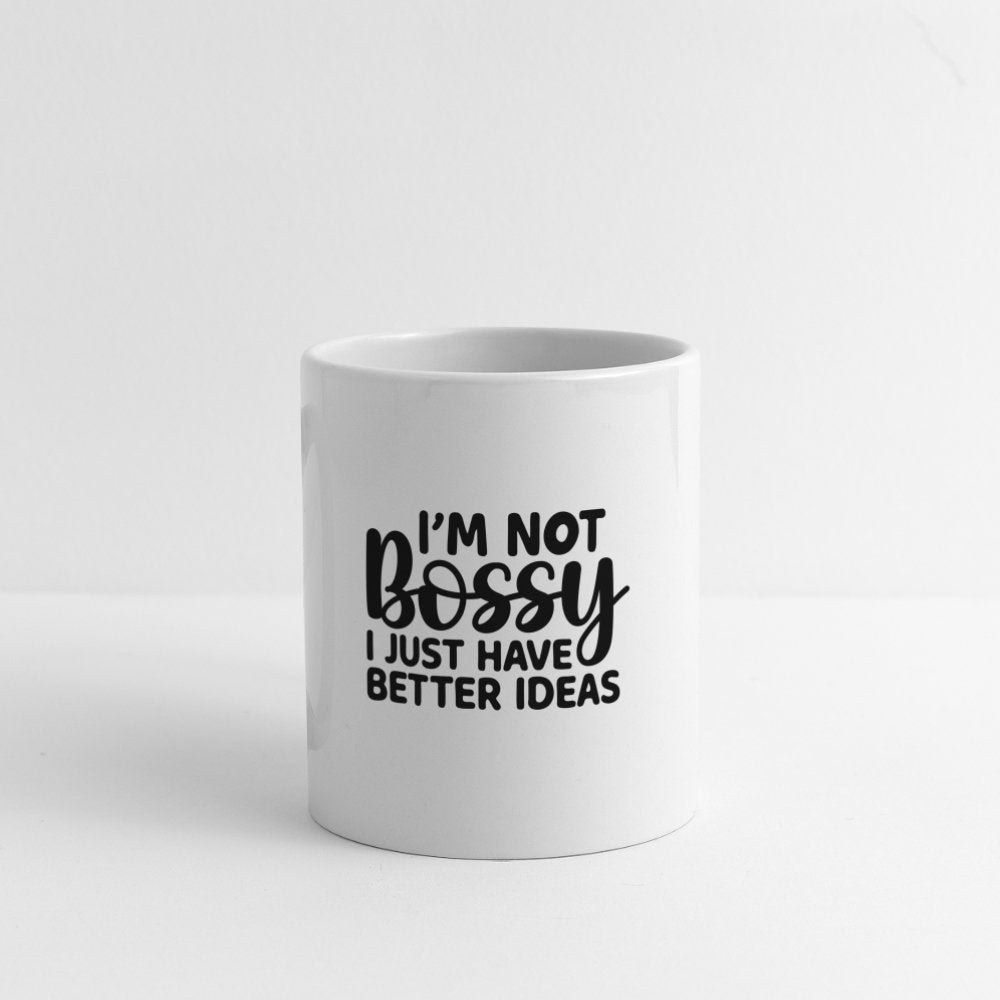 I'm Not Bossy I Just Have Better Ideas Coffee Mug - One Size