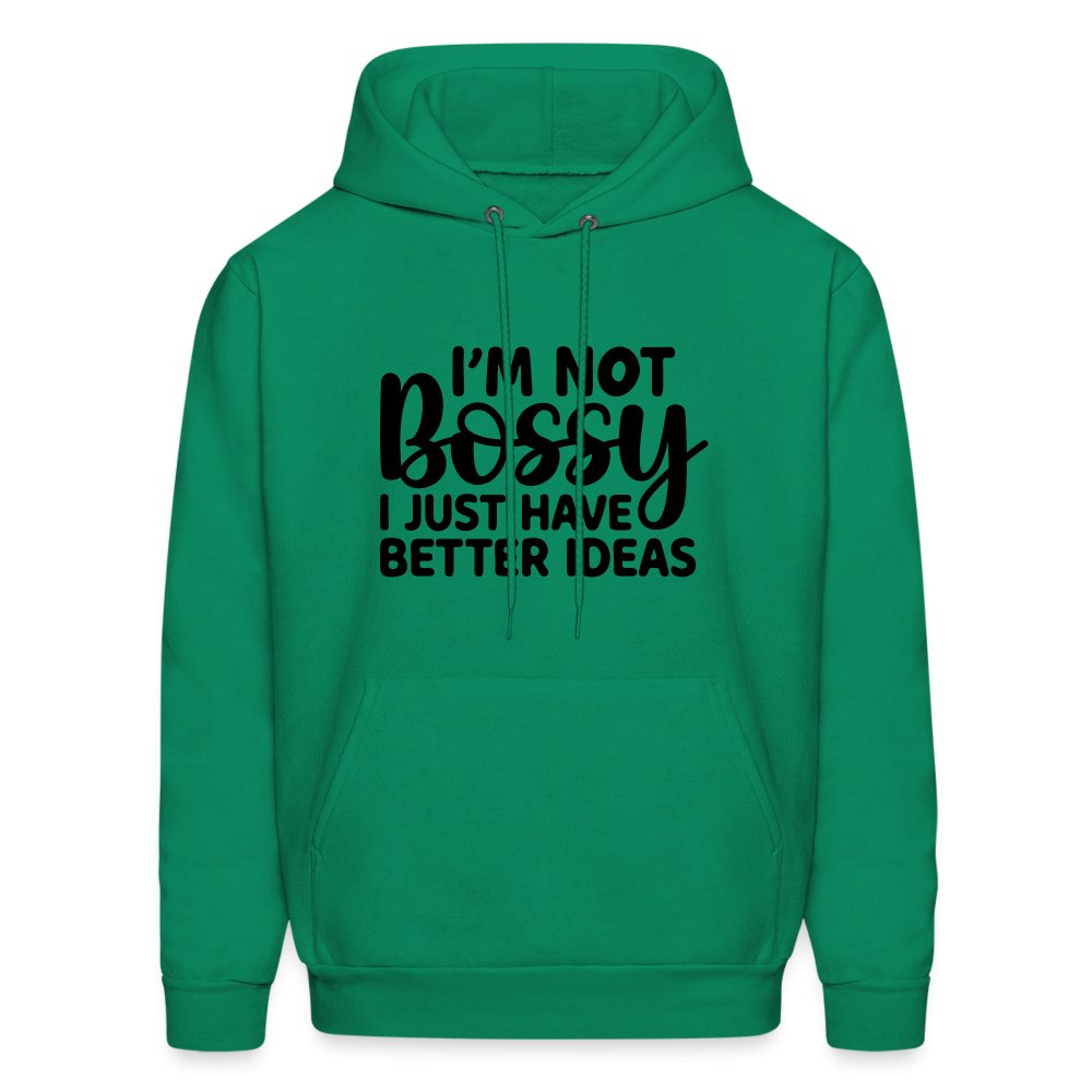 I'm Not Bossy I Just Have Better Ideas Hoodie - kelly green