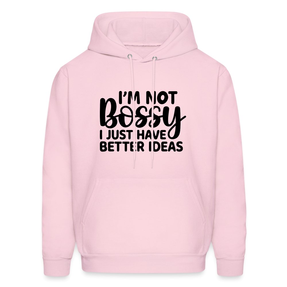 I'm Not Bossy I Just Have Better Ideas Hoodie - pale pink