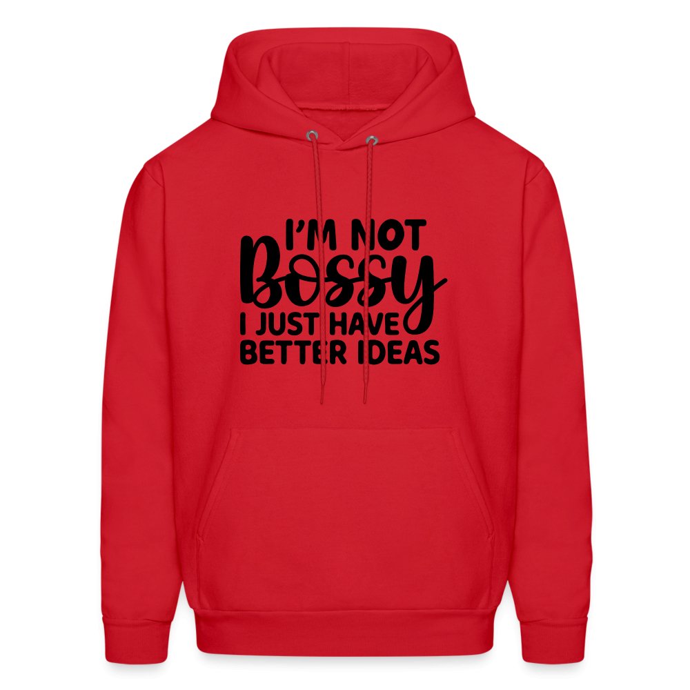 I'm Not Bossy I Just Have Better Ideas Hoodie - red