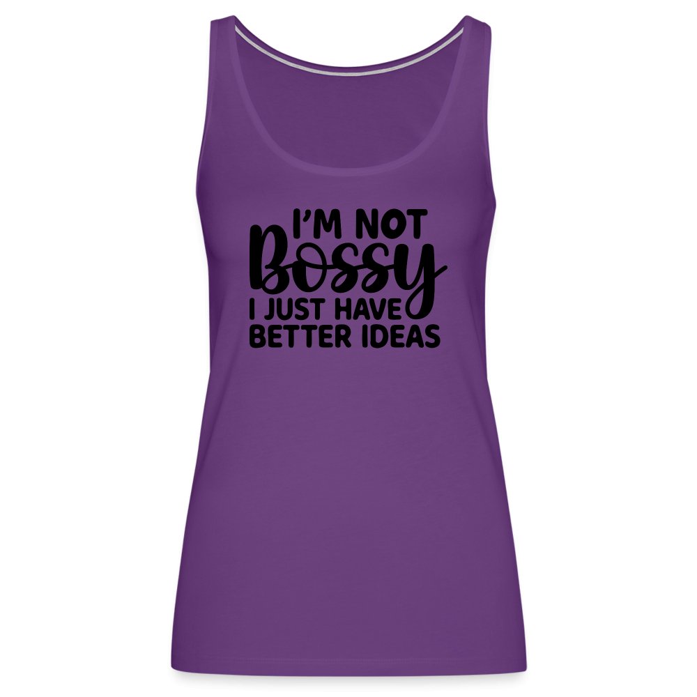 I'm Not Bossy I Just Have Better Ideas Women’s Premium Tank Top - purple