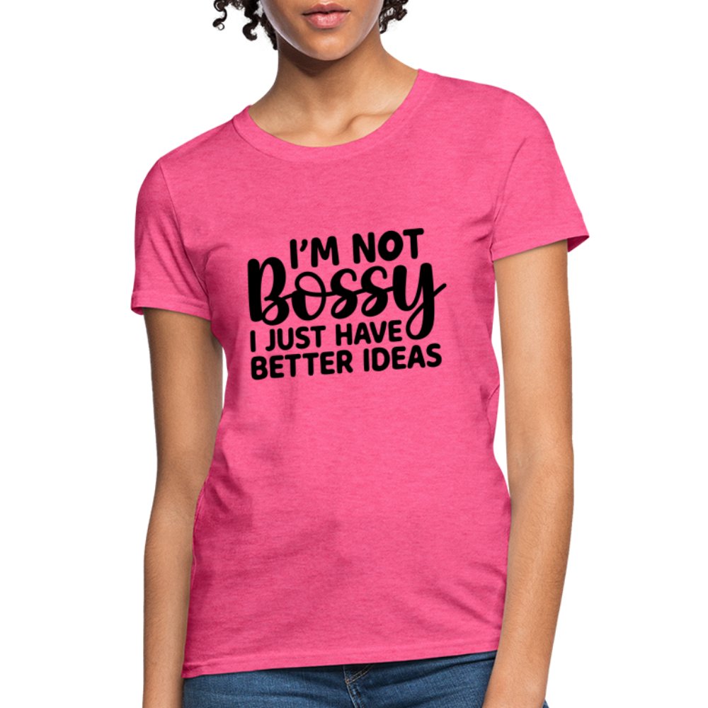 I'm Not Bossy I Just Have Better Ideas Women's T-Shirt - heather coral