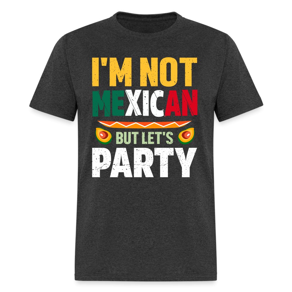 I'm Not Mexican but let's Party T-Shirt (Cinco de Mayo) - black