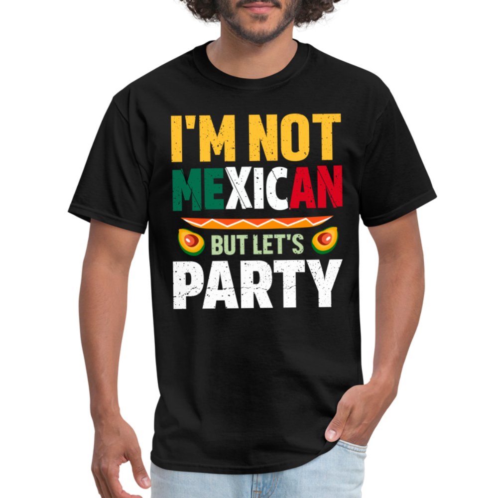 I'm Not Mexican but let's Party T-Shirt (Cinco de Mayo) - black