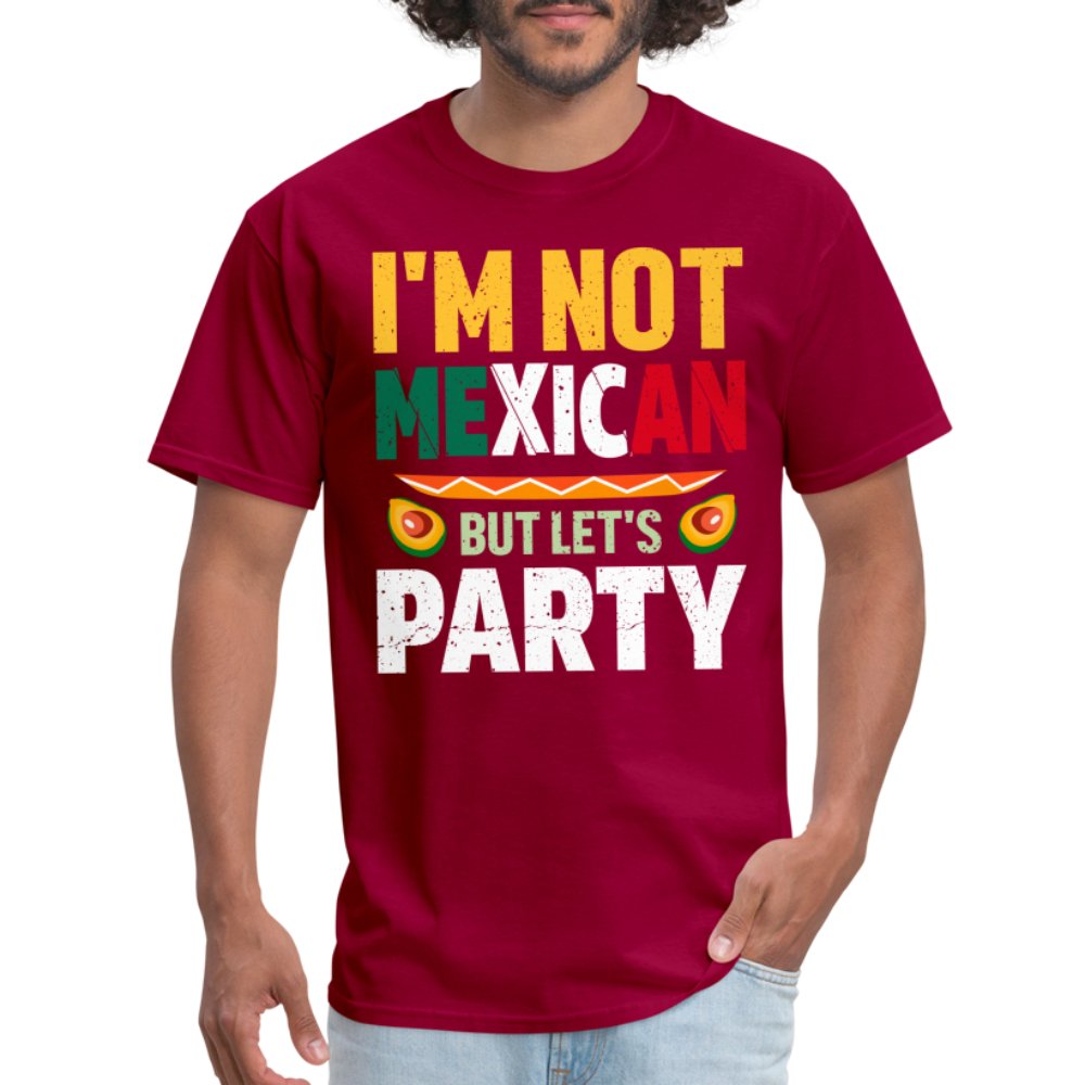 I'm Not Mexican but let's Party T-Shirt (Cinco de Mayo) - dark red