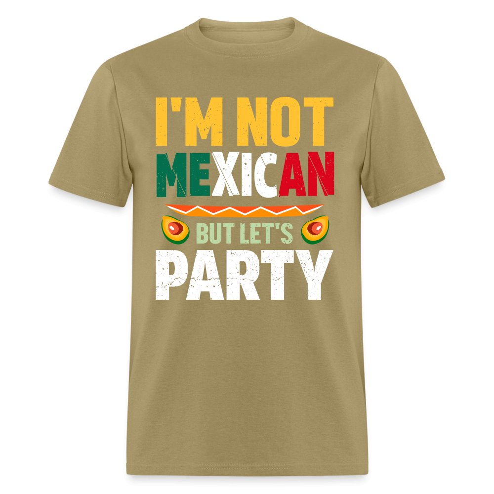 I'm Not Mexican but let's Party T-Shirt (Cinco de Mayo) - khaki