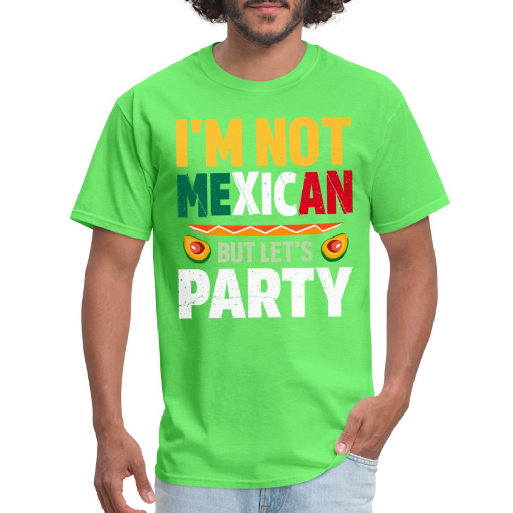 I'm Not Mexican but let's Party T-Shirt (Cinco de Mayo) - kiwi