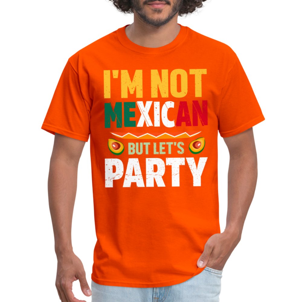 I'm Not Mexican but let's Party T-Shirt (Cinco de Mayo) - orange