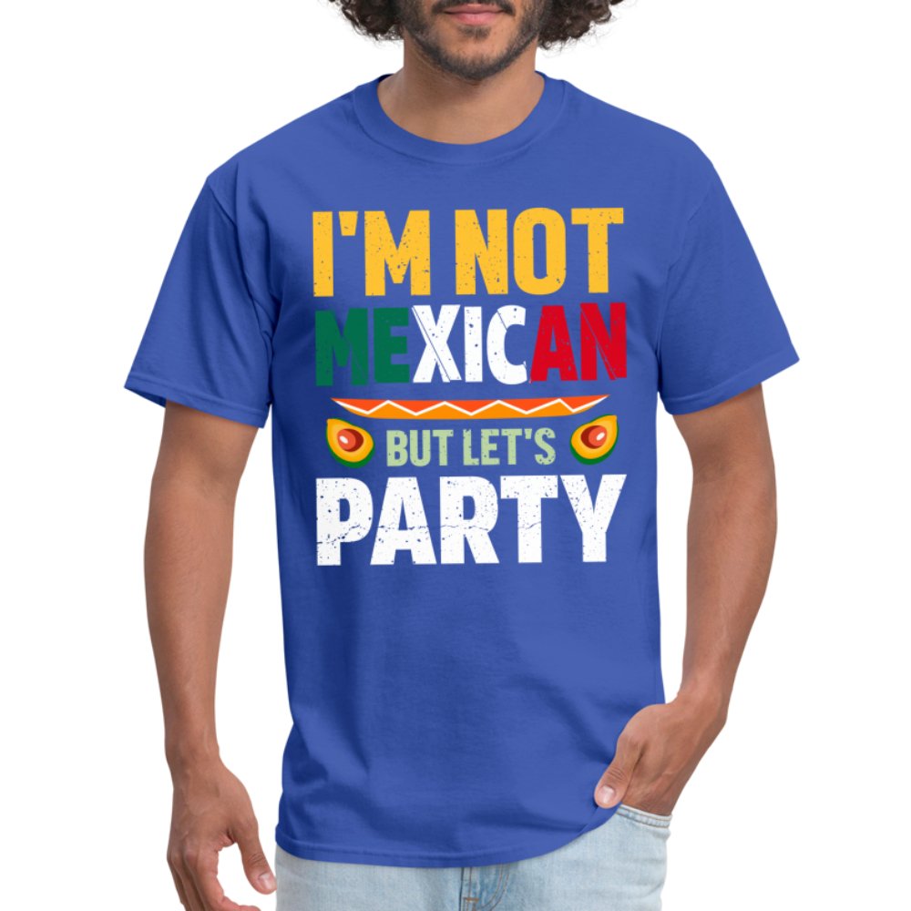 I'm Not Mexican but let's Party T-Shirt (Cinco de Mayo) - royal blue