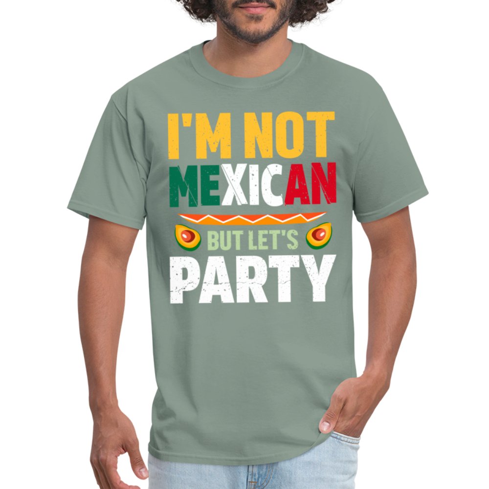 I'm Not Mexican but let's Party T-Shirt (Cinco de Mayo) - sage