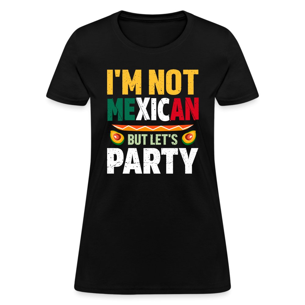 I'm Not Mexican but let's Party Women's T-Shirt (Cinco de Mayo) - black