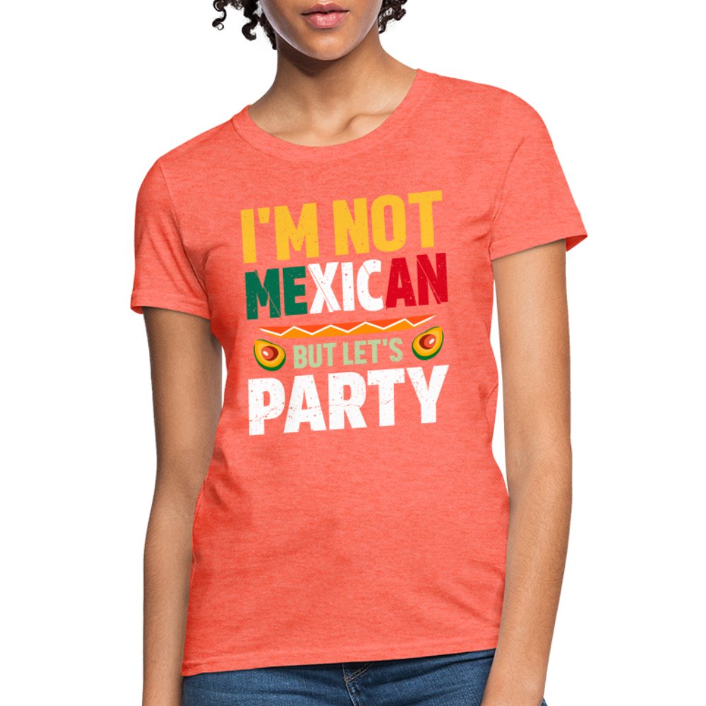 I'm Not Mexican but let's Party Women's T-Shirt (Cinco de Mayo) - heather pink