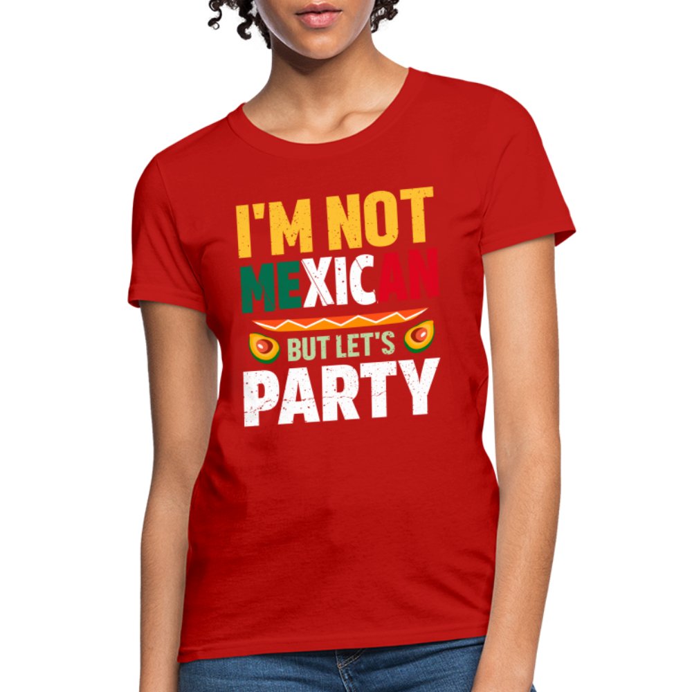 I'm Not Mexican but let's Party Women's T-Shirt (Cinco de Mayo) - red