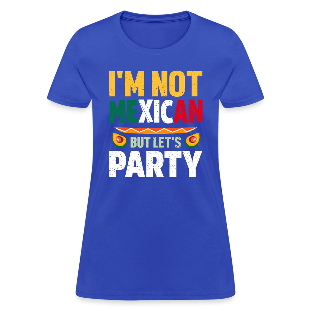 I'm Not Mexican but let's Party Women's T-Shirt (Cinco de Mayo) - royal blue