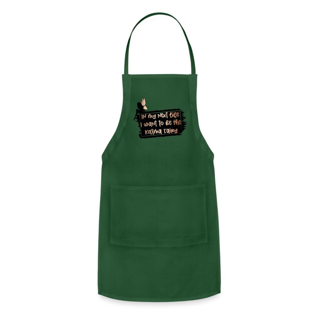 In My Next Life I Want To Be The Karma Fairy Adjustable Apron - forest green