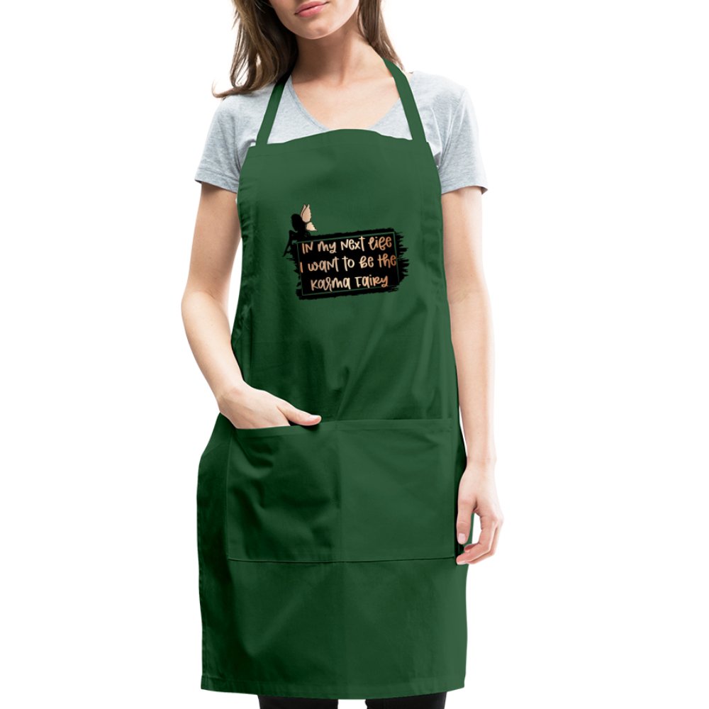 In My Next Life I Want To Be The Karma Fairy Adjustable Apron - forest green