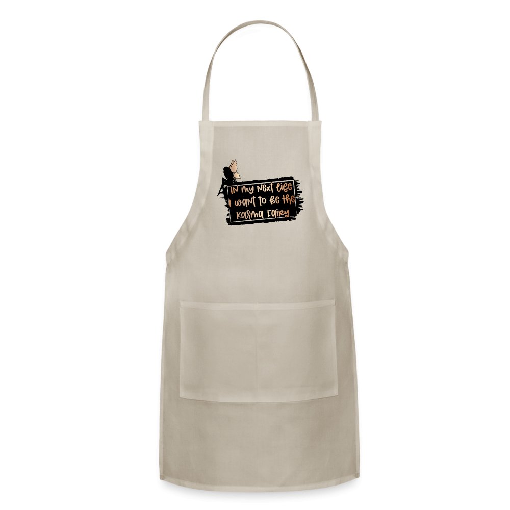 In My Next Life I Want To Be The Karma Fairy Adjustable Apron - natural