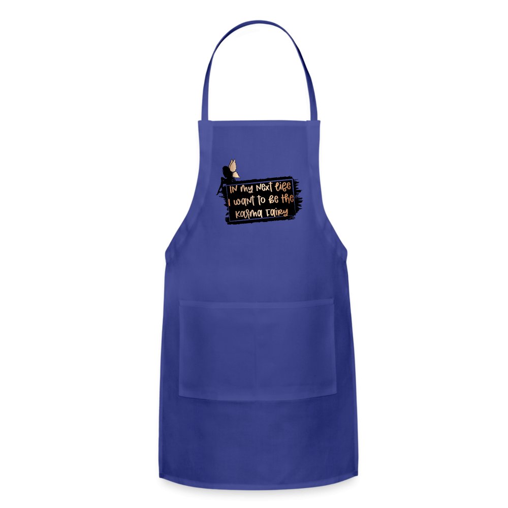 In My Next Life I Want To Be The Karma Fairy Adjustable Apron - royal blue